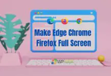 Make Edge, Chrome, and Firefox Full Screen