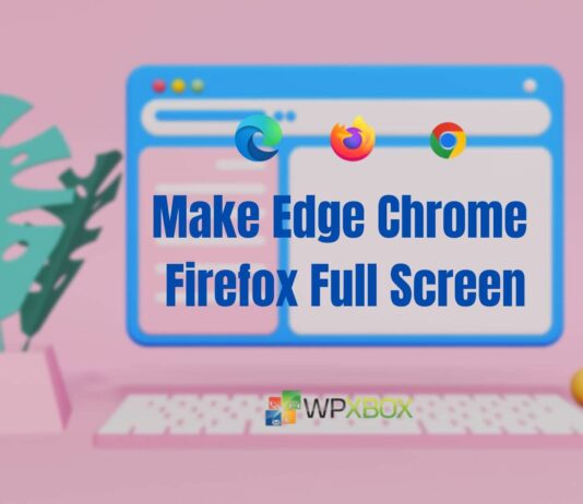 Make Edge, Chrome, and Firefox Full Screen