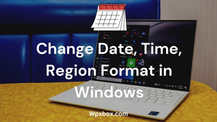 How to Change the Date, Time, and Region Format in Windows 11/10