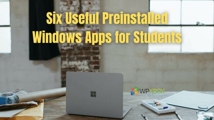 Six Useful Preinstalled Windows Apps for Students