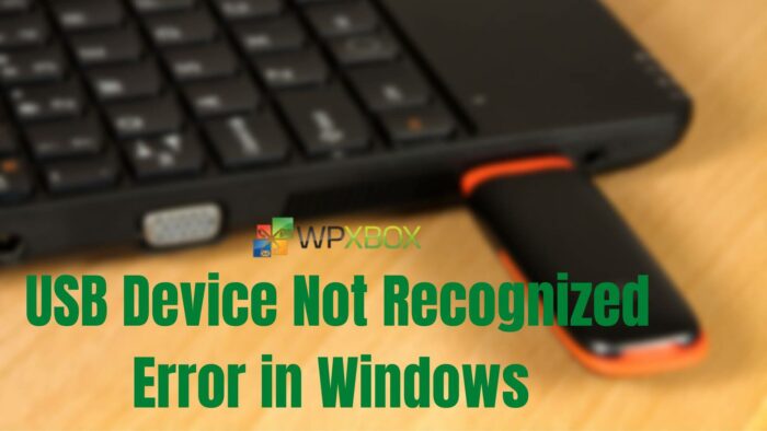 USB Device Not Recognized Error in Windows