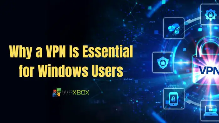 Why a VPN Is Essential for Windows Users