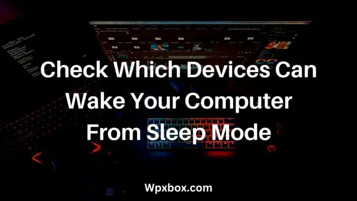Check Which Devices Can Wake Your Computer From Sleep Mode