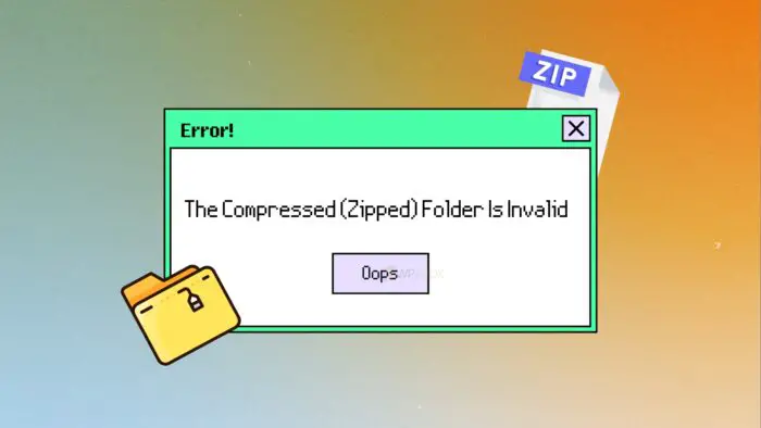 Fix: The Compressed (Zipped) Folder Is Invalid Error in Windows