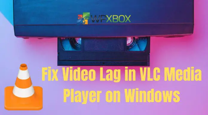 Fix Video Lag in VLC Media Player on Windows