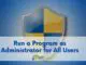 Run a Program as Administrator for All Users