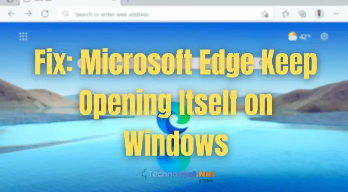 Fix Microsoft Edge Keep Opening Itself on Windows