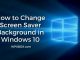 How to Change Screen Saver Background in Windows 10