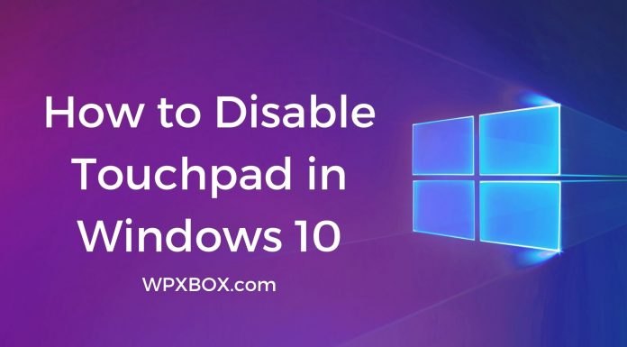How to Disable Touchpad in Windows 10