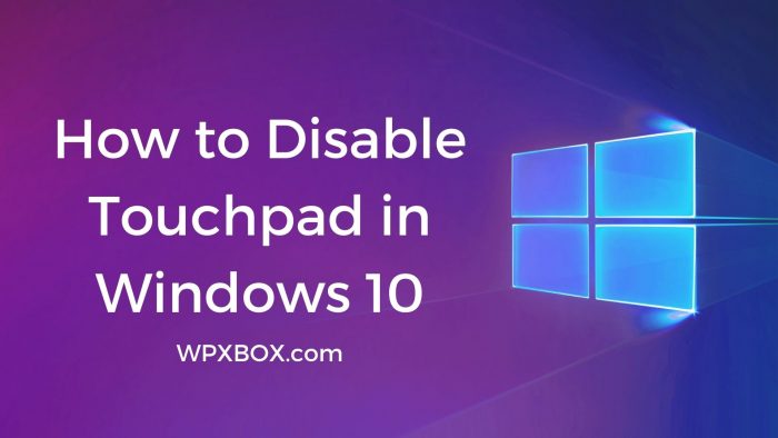 How to Disable Touchpad in Windows 10