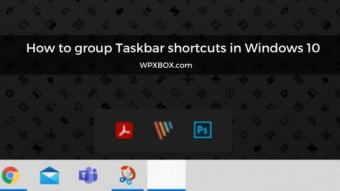How To Group Taskbar Shortcuts In Windows 10