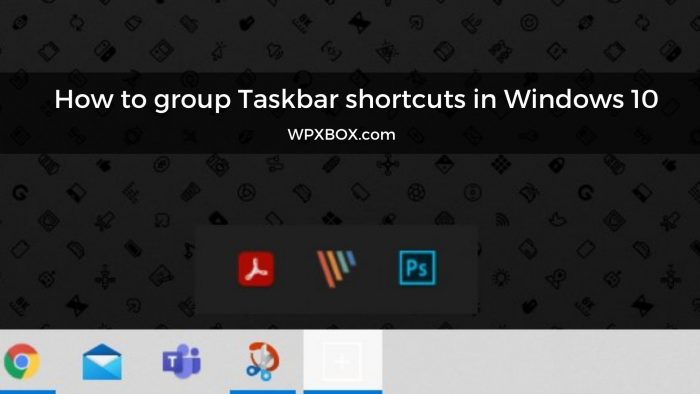 How to group Taskbar shortcuts in Windows 10